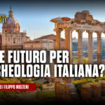 Quale futuro per l’archeologia italiana?